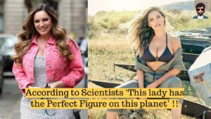 According to Scientists ‘This lady has the Perfect Figure on this planet’ and they are absolutely RIGHT Because...