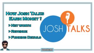 Read more about the article How Josh Talks Earn Money, Net worth, Revenue, Funding Details !!