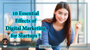 Read more about the article How Essential is the Effects of Digital Marketing for Startups is?
