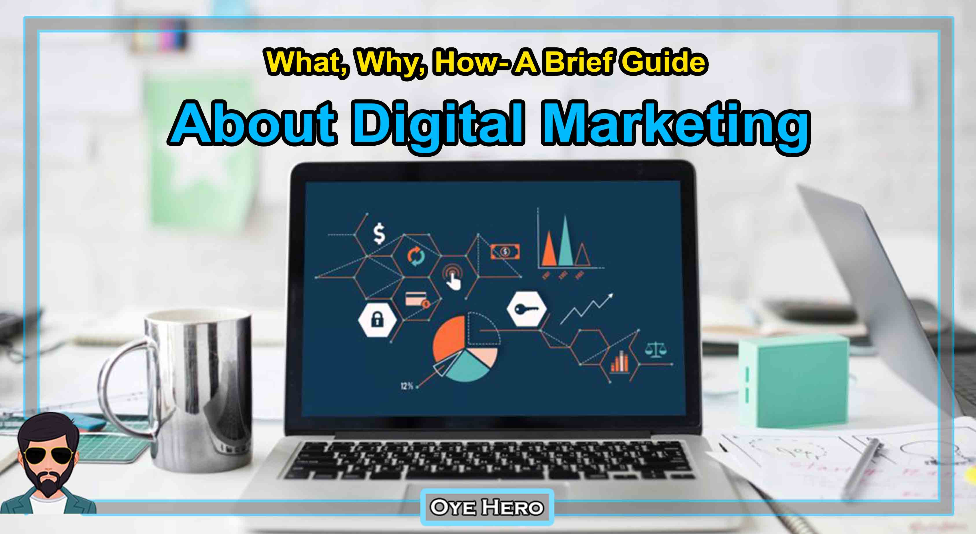 Read more about the article What, Why, How- A Brief Guide About Digital Marketing !!
